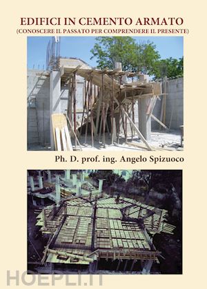 spizuoco angelo - edifici in cemento armato (conoscere il passato per comprendere il presente)