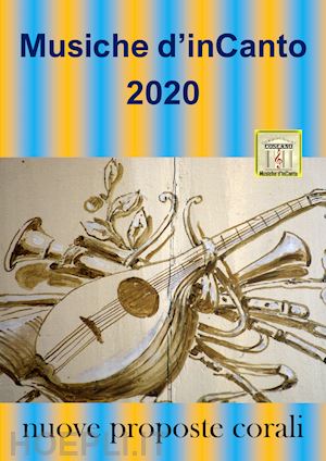 piccoli cornelio - musiche d'incanto 2020. nuove proposte corali