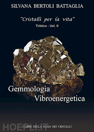 bertoli battaglia silvana - gemmologia vibroenergetica vol.2