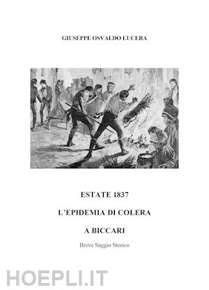 lucera giuseppe osvaldo - estate del 1837. epidemia di colera a biccari