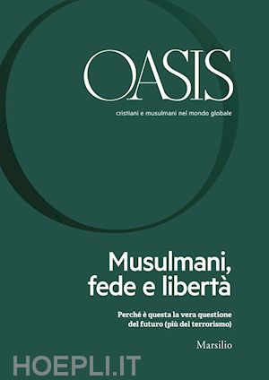 fondazione internazionale oasis - oasis n. 26, musulmani, fede e libertà