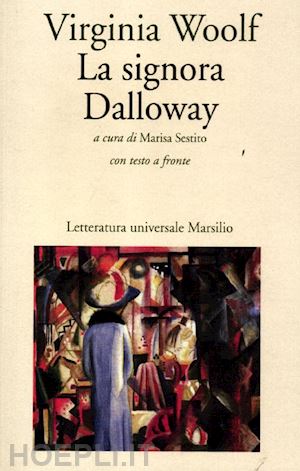 woolf virginia; sestito m. (curatore) - la signora dalloway. testo inglese a fronte