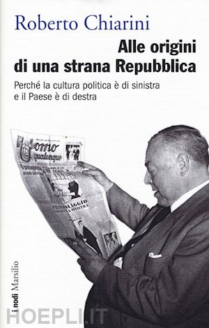 chiarini roberto - alle origini di una strana repubblica