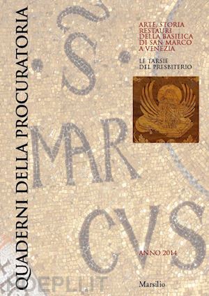  - quaderni della procuratoria. arte, storia, restauri della basilica di san marco a venezia (2014). vol. 9