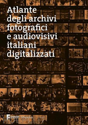  - atlante degli archivi fotografici e audiovisivi italiani digitalizzati