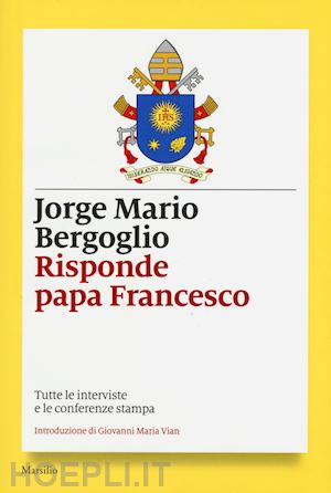 francesco (jorge mario bergoglio) - risponde papa francesco