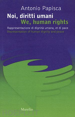 papisca antonio - noi, diritti umani. we, human rights
