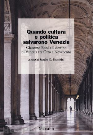 franchini g. s. (curatore) - quando cultura e politica salvarono venezia