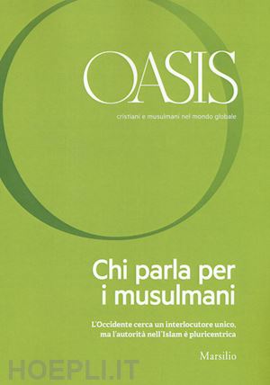fondazione internazionale oasis (curatore) - oasis 25 - . cristiani e musulmani nel mondo globale. vol. 25