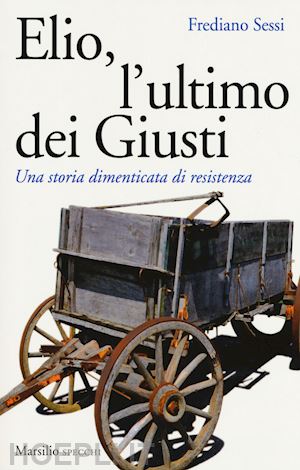 sessi frediano - elio, l'ultimo dei giusti