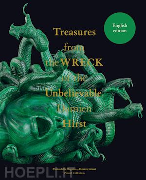 geuna e. (curatore) - damien hirst. treasures from the wreck of the unbelievable. ediz. inglese
