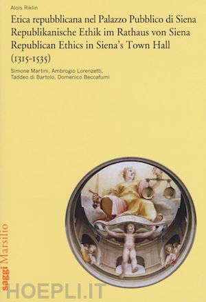 riklin alois - etica repubblicana nel palazzo pubblico di siena (1315-1535)