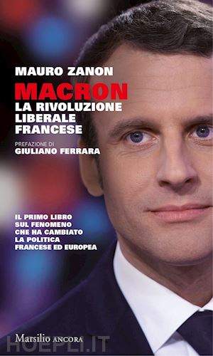 zanon mauro - macron. la rivoluzione liberale francese