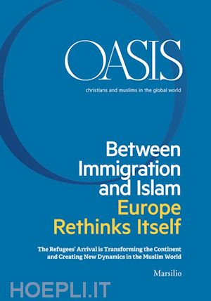 fondazione internazionale oasis - oasis n. 24, beetween immigration and islam
