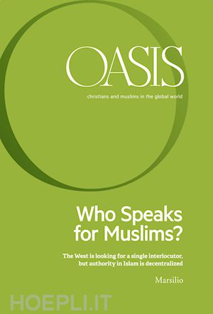 fondazione internazionale oasis - oasis n. 25, who speaks for muslims?