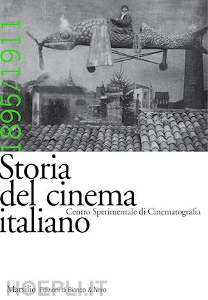 apra' a. (curatore); bernardini a. (curatore) - storia del cinema italiano vol. 2: 1895-1911