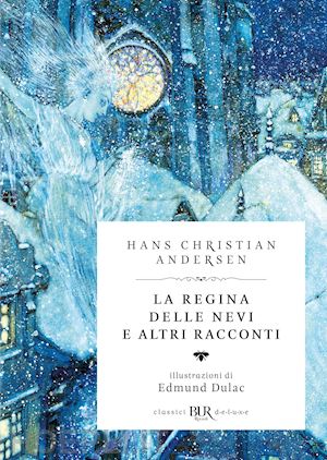 andersen hans christian - la regina delle nevi e altri racconti (deluxe)