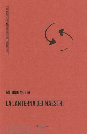 motta antonio - la lanterna dei maestri. nuova ediz.