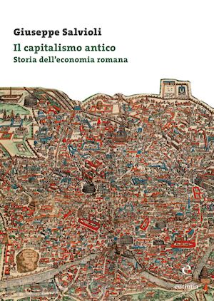 salvioli giuseppe - il capitalismo antico. storia dell'economia romana