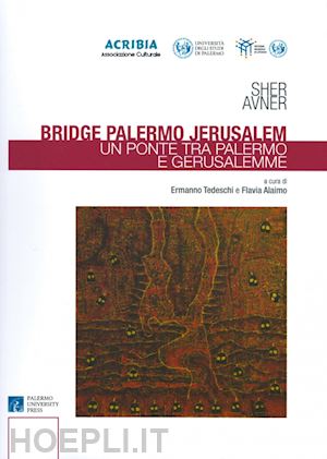 avner sher - bridge palermo jerusalem-un ponte tra palermo e gerusalemme. ediz. illustrata