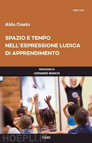 casto aldo - spazio e tempo nell'espressione ludica di apprendimento