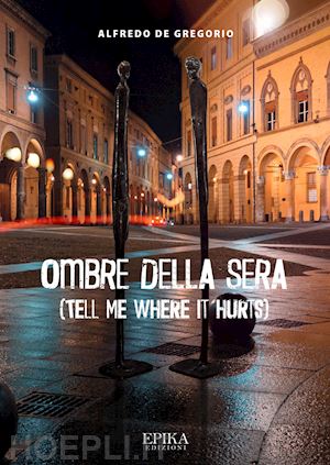 de gregorio alfredo - ombre della sera. (tell me where it hurts)