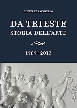 pavanello giuseppe - da trieste. storia dell'arte. 1989-2017
