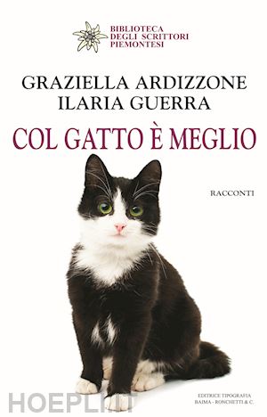 ardizzone graziella; guerra ilaria - col gatto e' meglio