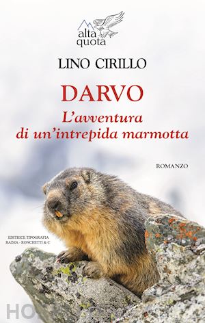 cirillo lino - darvo. l'avventura di un'intrepida marmotta