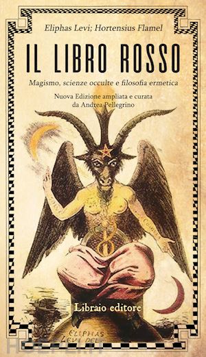 levi eliphas; flamel hortensius; pellegrino andrea (curatore) - il libro rosso. magismo, scienze occulte e filosofia ermetica