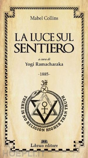 collins mabel; ramacharaka (yogi) (curatore) - la luce sul sentiero