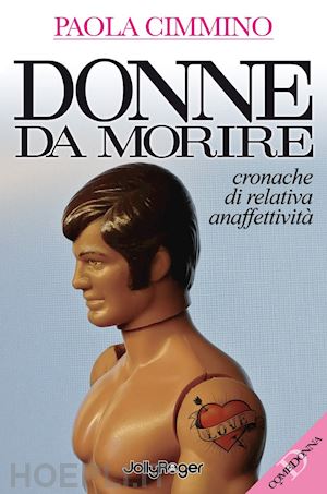 cimmino paola - donne da morire. cronache di relativa anaffettività