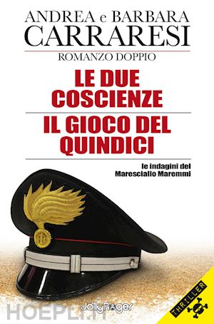 carraresi piero andrea; carraresi barbara - le due coscienze-il gioco del quindici. le indagini del maresciallo maremmi. con segnalibro