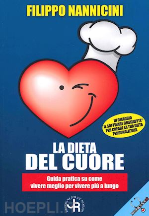 nannicini filippo - la dieta del cuore. guida pratica su come vivere meglio per vivere più a lungo