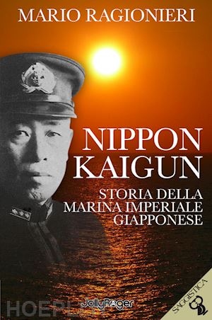 ragionieri mario - nippon kaigun. storia della marina imperiale giapponese. con segnalibro