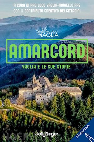 pro loco vaglia(curatore) - amarcord. vaglia e le sue storie