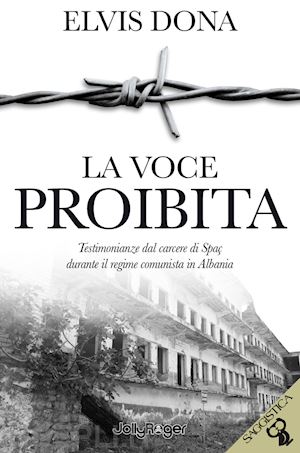 dona elvis - la voce proibita. testimonianze dal carcere spaç durante il regime comunista in albania. con segnalibro