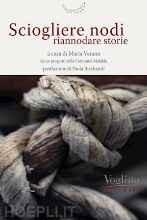 varano m.(curatore) - sciogliere nodi, riannodare storie