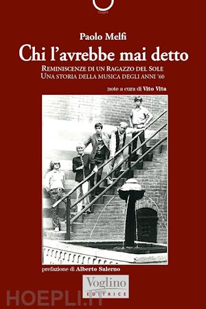 melfi paolo; vita v. (curatore) - chi l'avrebbe mai detto. reminiscenze di un ragazzo del sole. una storia della m