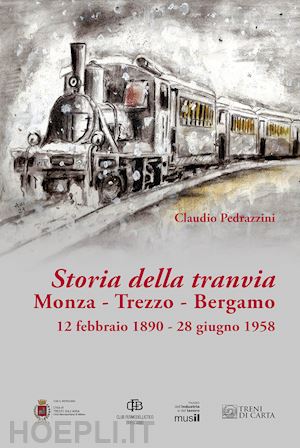 pedrazzini claudio - storia della tramvia monza-trezzo-bergamo