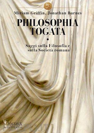 griffin miria, barnes jonathan - philosophia togata - saggi sulla filosofia e sulla societa' romana
