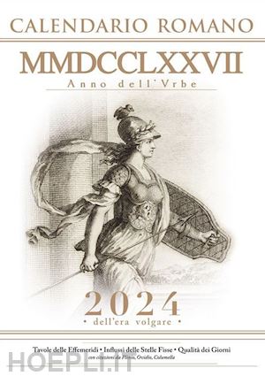 aa.vv. - calendario romano mmdcclxxvii anno dell'urbe. 2024 dell'era volgare