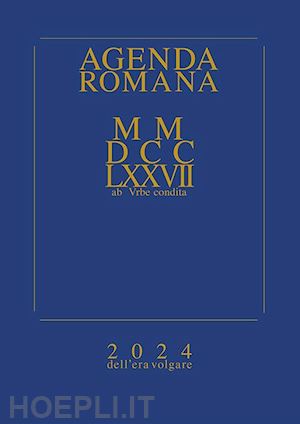 aa.vv. - agenda romana settimanale mmdcclxxvii ab urbe condita. 2024