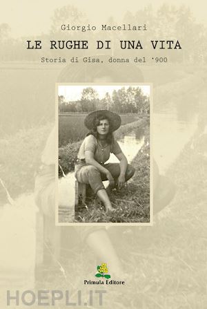 macellari giorgio - le rughe di una vita. storia di gisa, donna del '900