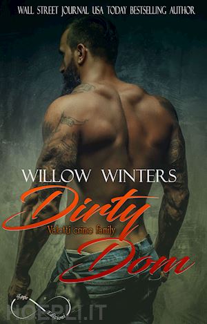 winters willow - dirty dom. valetti crime family. ediz. italiana. vol. 1