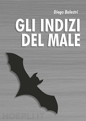 balestri diego - gli indizi del male