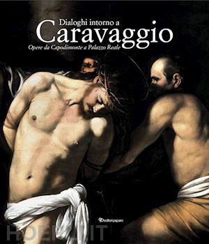 epifani mario; bellenger sylvain - dialoghi intorno a caravaggio