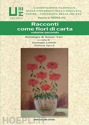 saccà v.(curatore); lonetti g.(curatore) - racconti come fiori di carta. vol. 2