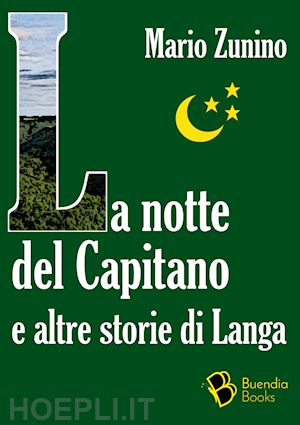 zunino mario - la notte del capitano e altre storie di langa