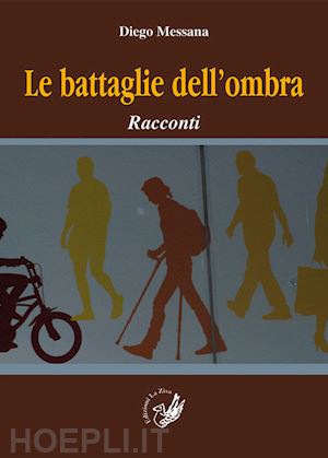 messana diego - le battaglie dell'ombra. racconti